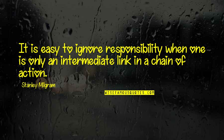 Funny Business Analysis Quotes By Stanley Milgram: It is easy to ignore responsibility when one