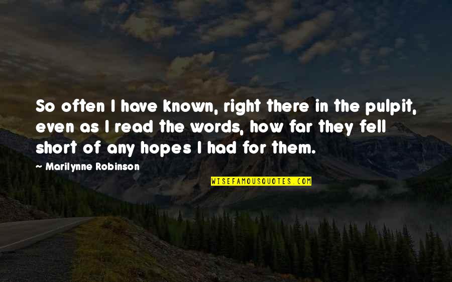 Funny Business Woman Quotes By Marilynne Robinson: So often I have known, right there in