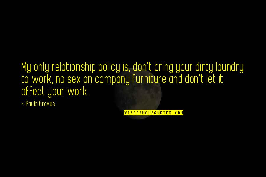 Funny But Dirty Quotes By Paula Graves: My only relationship policy is, don't bring your