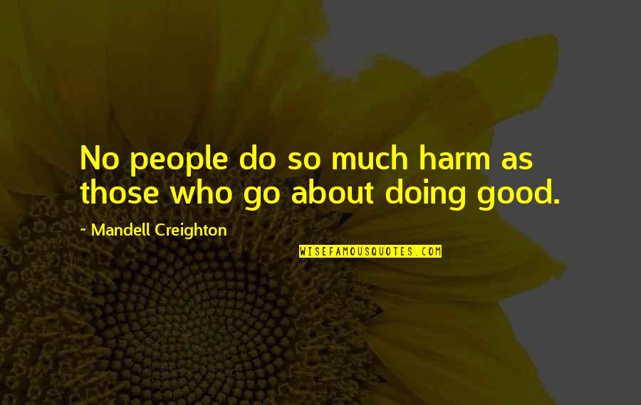 Funny But Life Lesson Quotes By Mandell Creighton: No people do so much harm as those