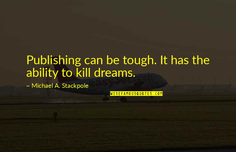Funny But Life Lesson Quotes By Michael A. Stackpole: Publishing can be tough. It has the ability