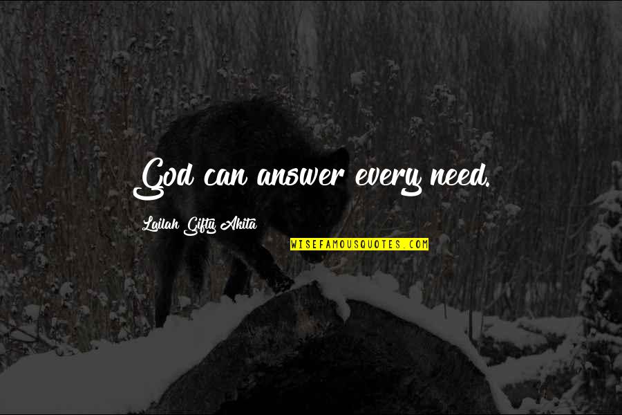 Funny But Powerful Quotes By Lailah Gifty Akita: God can answer every need.
