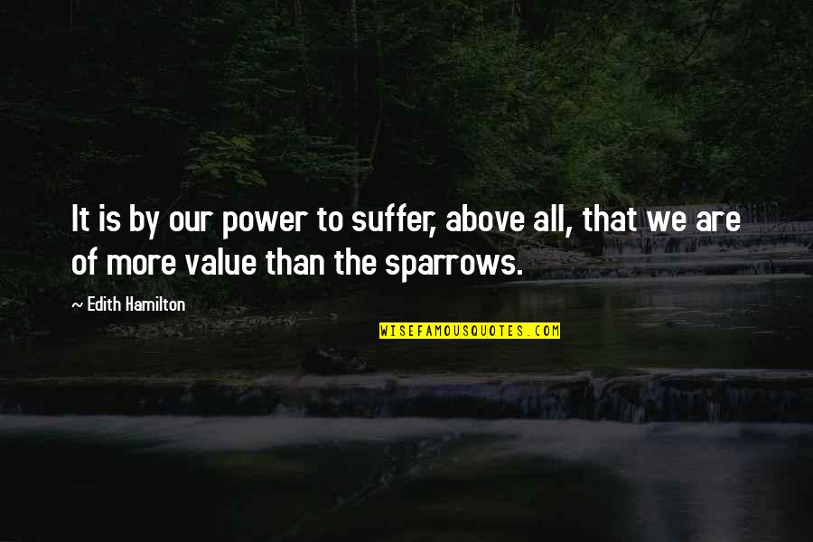 Funny But Relatable Quotes By Edith Hamilton: It is by our power to suffer, above Funny But Relatable Quotes By Edith Hamilton: It is by our power to suffer, above