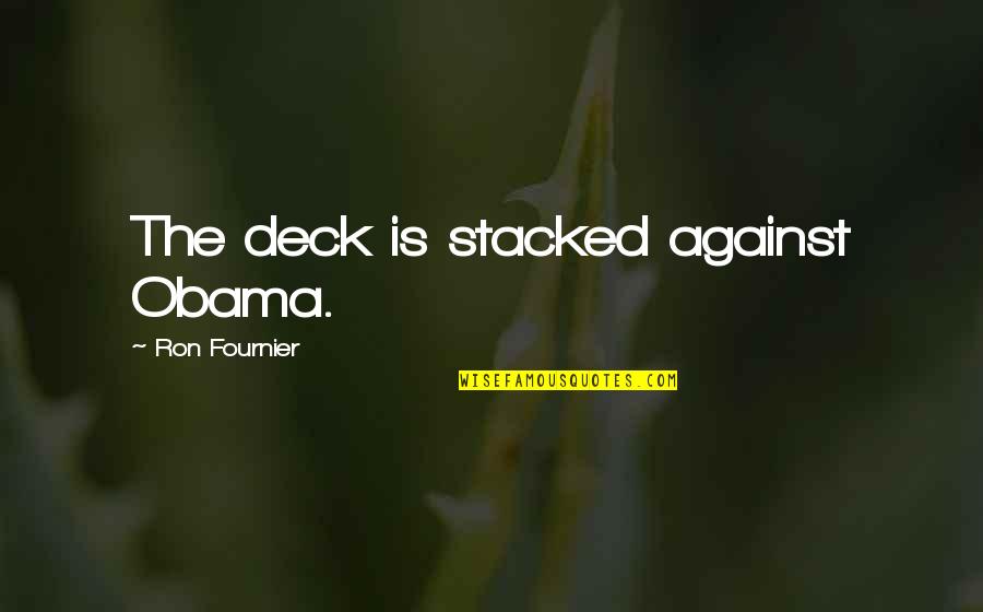 Funny But Romantic Love Quotes By Ron Fournier: The deck is stacked against Obama.