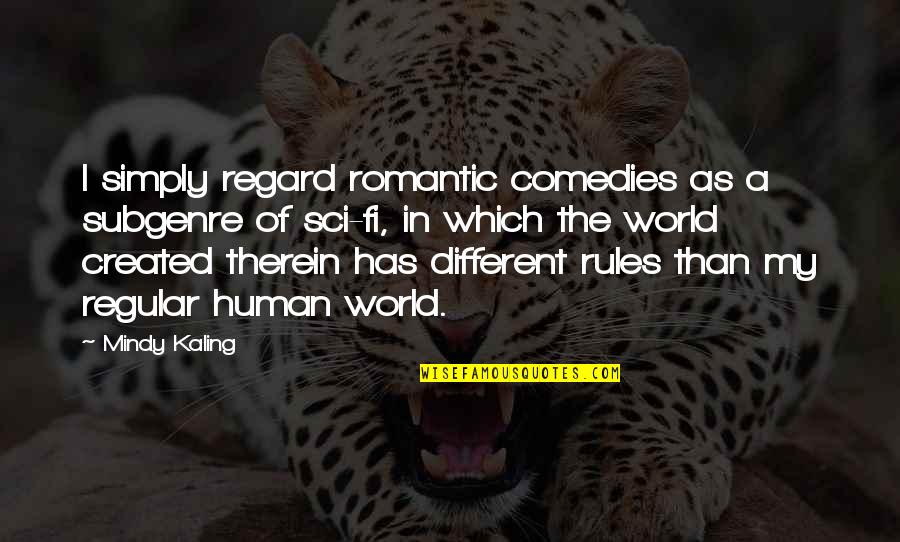 Funny But Romantic Quotes By Mindy Kaling: I simply regard romantic comedies as a subgenre