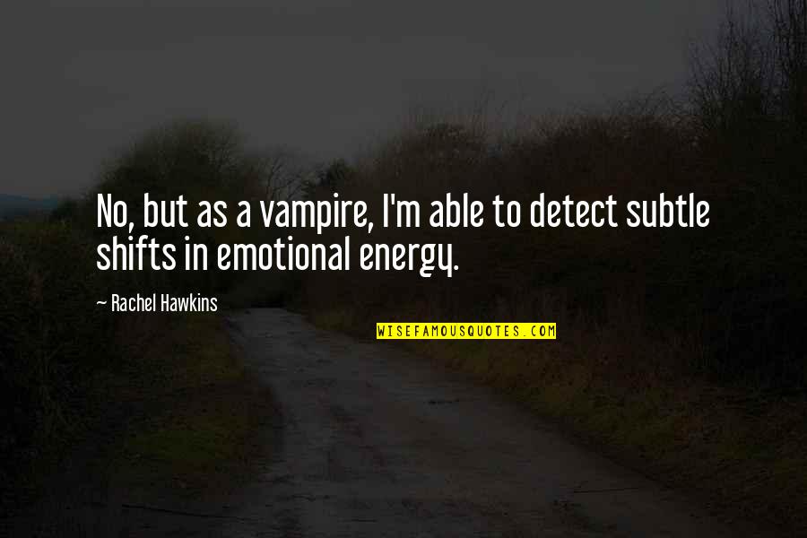 Funny But Sarcastic Quotes By Rachel Hawkins: No, but as a vampire, I'm able to