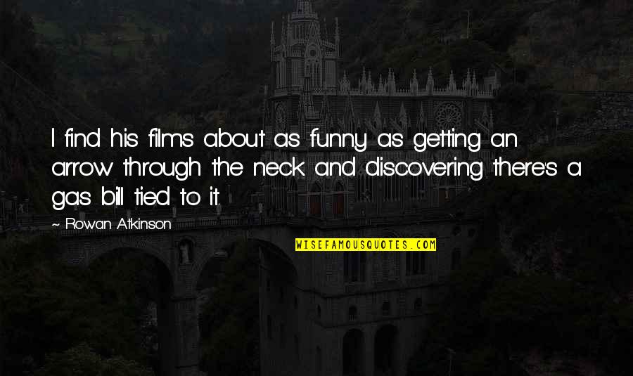 Funny But Sarcastic Quotes By Rowan Atkinson: I find his films about as funny as Funny But Sarcastic Quotes By Rowan Atkinson: I find his films about as funny as