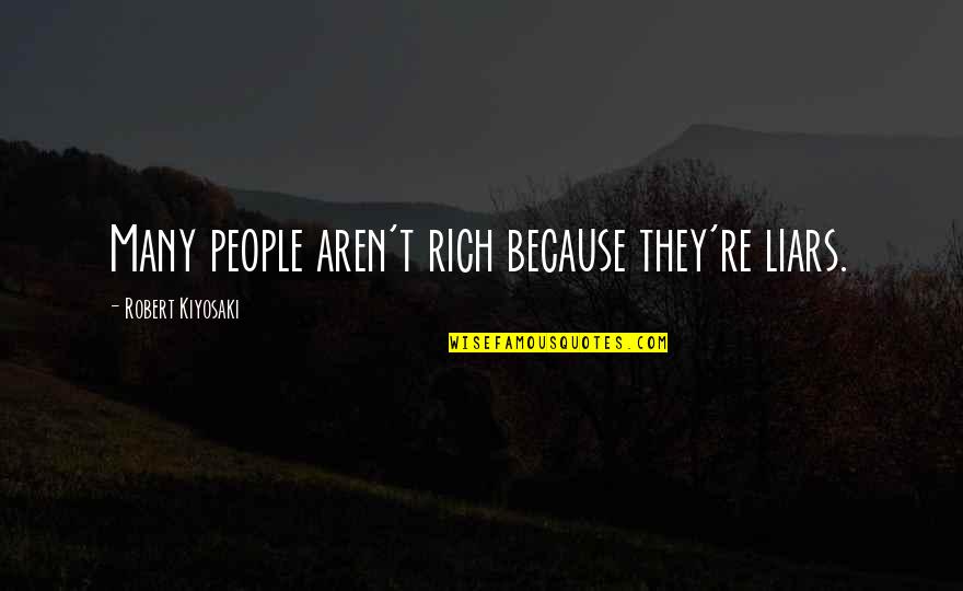 Funny But Sweet Sister Quotes By Robert Kiyosaki: Many people aren't rich because they're liars.