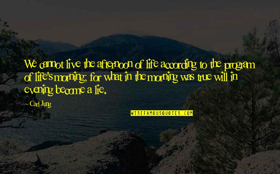 Funny But True Inspiring Quotes By Carl Jung: We cannot live the afternoon of life according