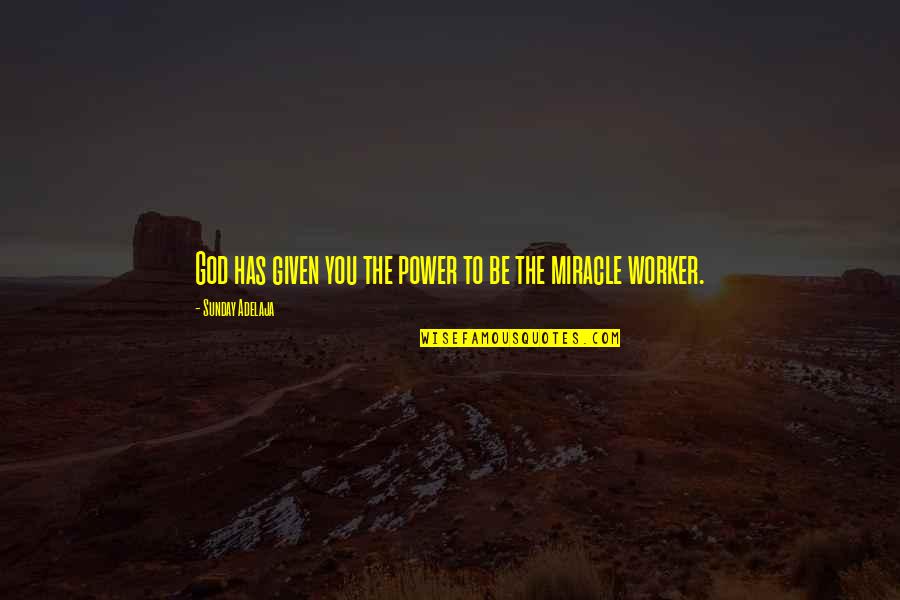Funny But True Life Quotes By Sunday Adelaja: God has given you the power to be
