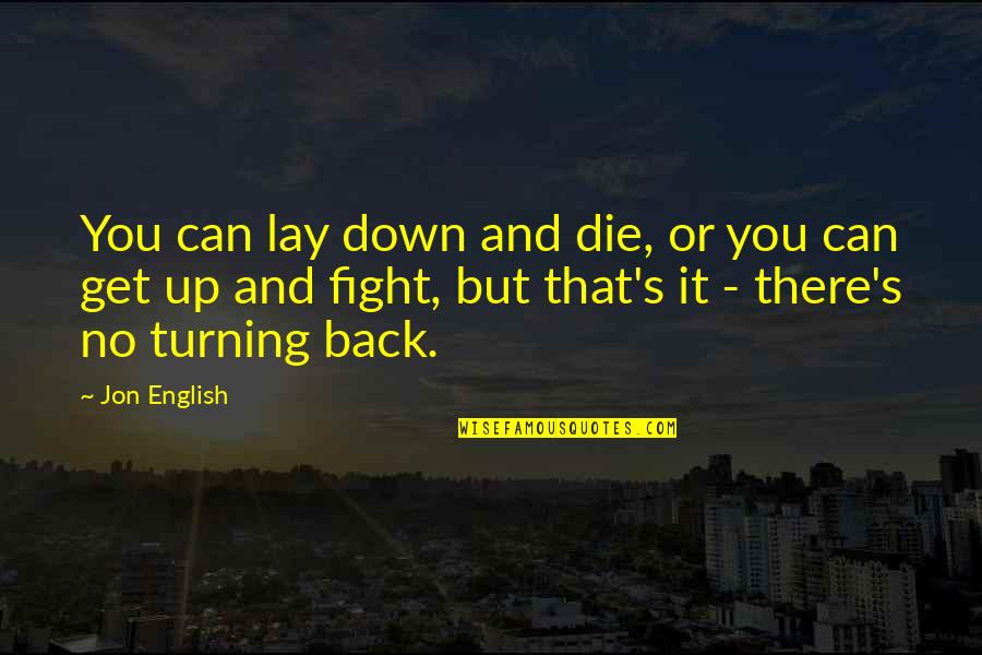 Funny But True Wisdom Quotes By Jon English: You can lay down and die, or you