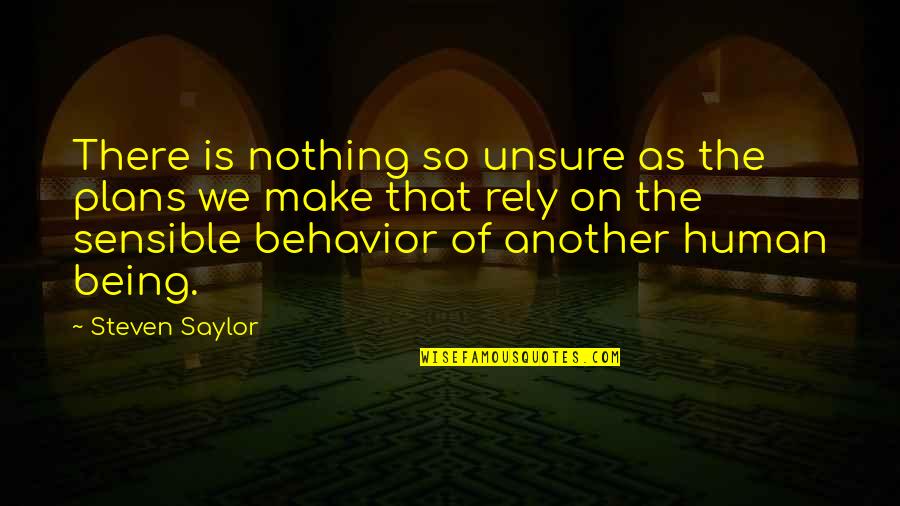 Funny But Wisdom Quotes By Steven Saylor: There is nothing so unsure as the plans