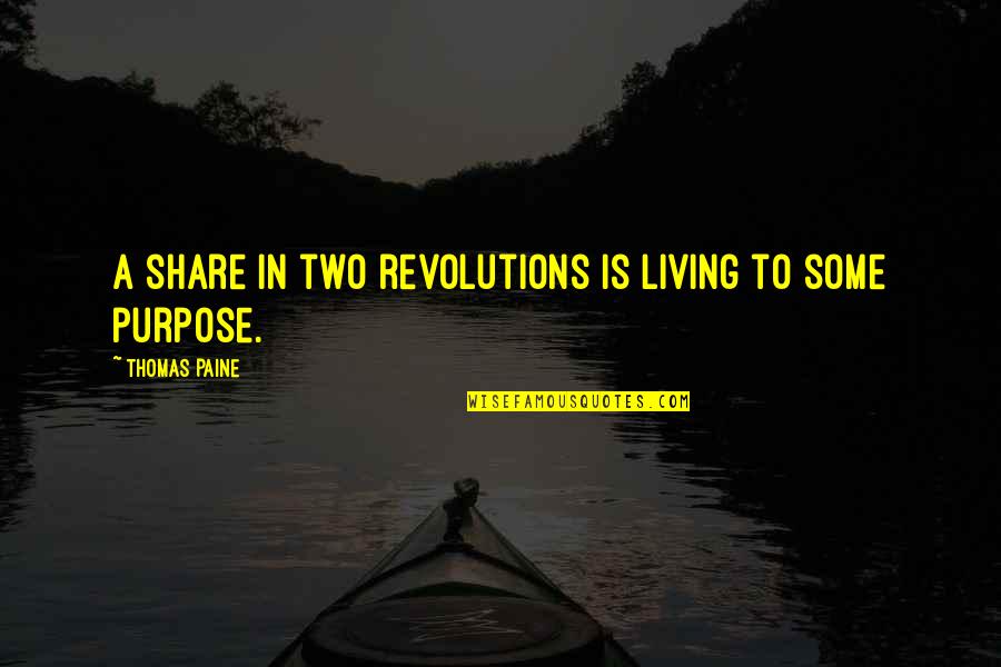 Funny Butterfinger Quotes By Thomas Paine: A share in two revolutions is living to
