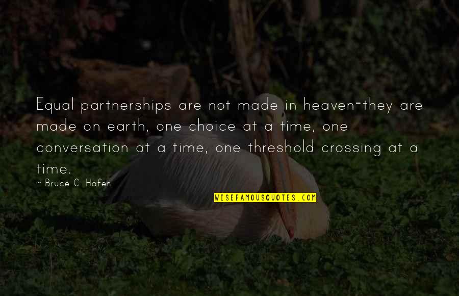 Funny C Quotes By Bruce C. Hafen: Equal partnerships are not made in heaven-they are