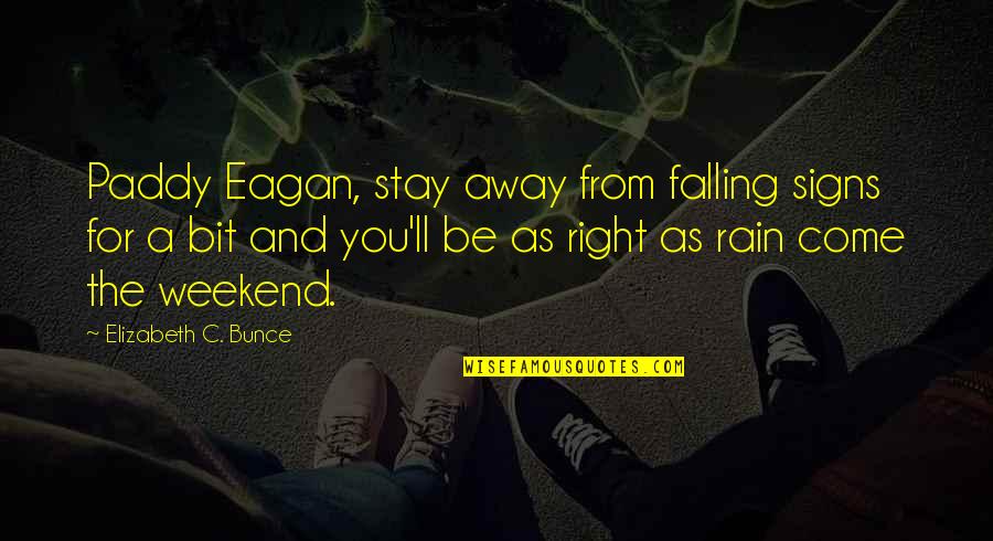 Funny C Quotes By Elizabeth C. Bunce: Paddy Eagan, stay away from falling signs for