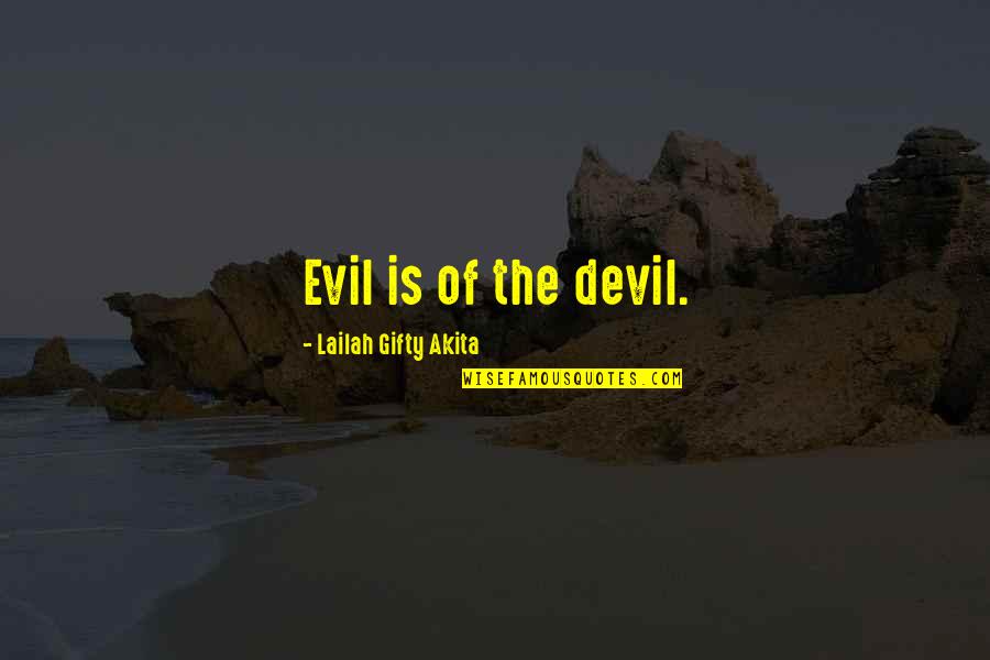 Funny Cabin Fever Quotes By Lailah Gifty Akita: Evil is of the devil.