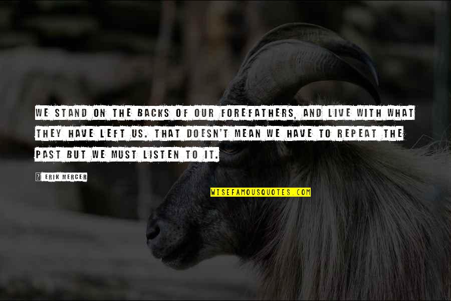 Funny Caffeine Quotes By Erik Mercer: We stand on the backs of our forefathers, Funny Caffeine Quotes By Erik Mercer: We stand on the backs of our forefathers,