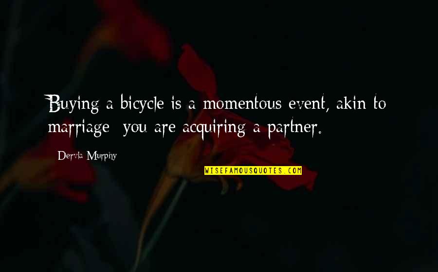 Funny Cake Baking Quotes By Dervla Murphy: Buying a bicycle is a momentous event, akin