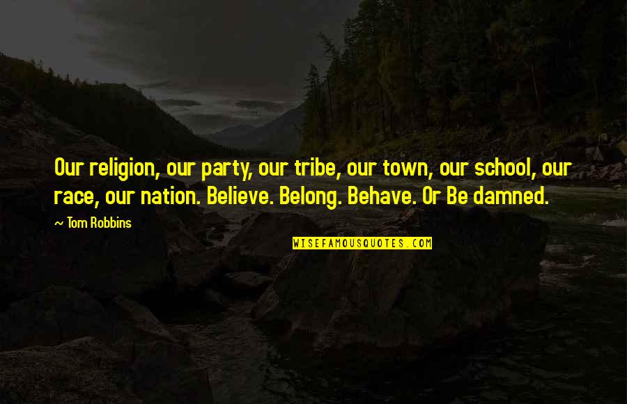 Funny Cake Baking Quotes By Tom Robbins: Our religion, our party, our tribe, our town,