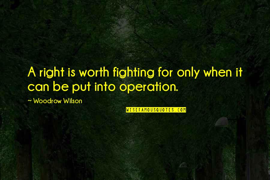 Funny Camera Quotes By Woodrow Wilson: A right is worth fighting for only when