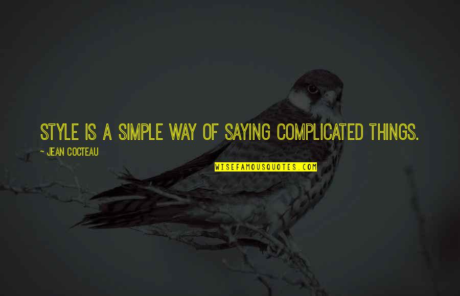 Funny Camo Quotes By Jean Cocteau: Style is a simple way of saying complicated Funny Camo Quotes By Jean Cocteau: Style is a simple way of saying complicated