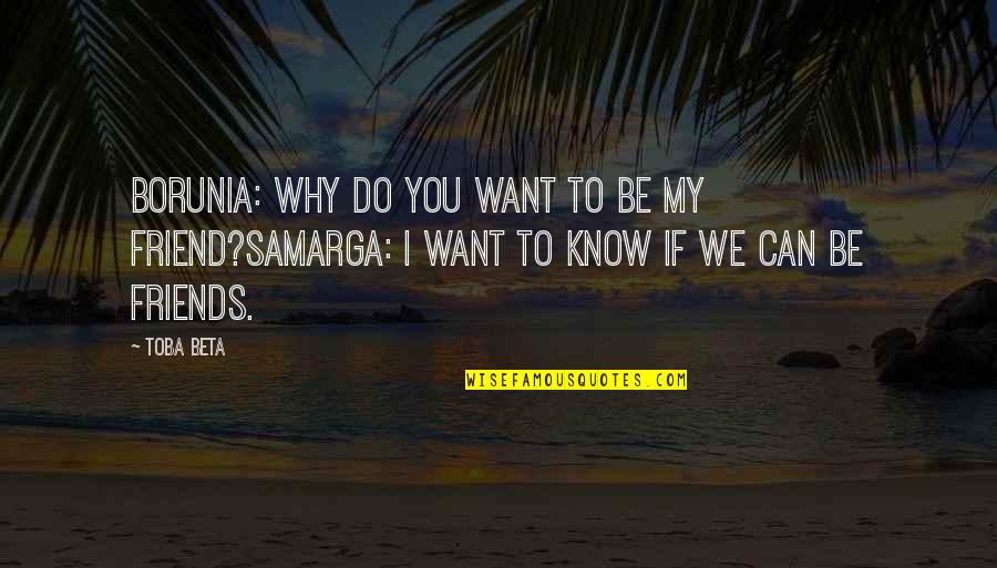 Funny Campaigning Quotes By Toba Beta: Borunia: Why do you want to be my