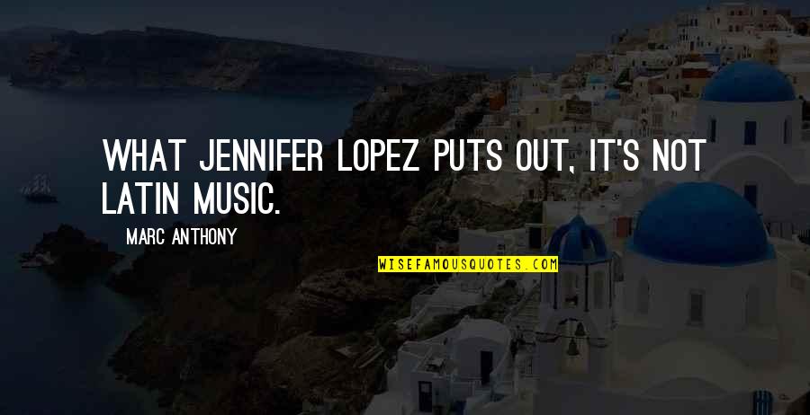 Funny Campers Quotes By Marc Anthony: What Jennifer Lopez puts out, it's not Latin