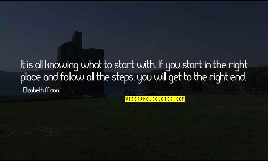 Funny Campus Quotes By Elizabeth Moon: It is all knowing what to start with.