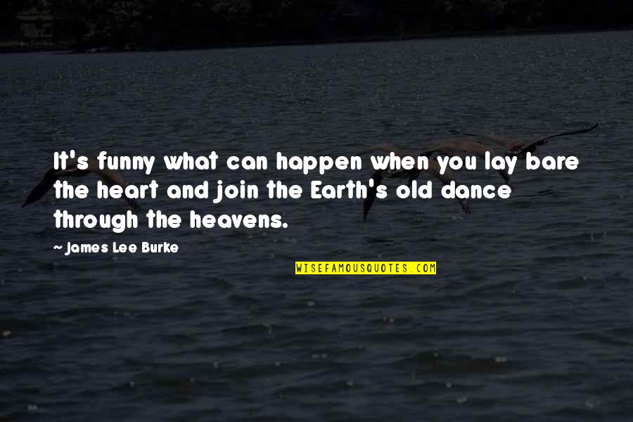 Funny Can Am Quotes By James Lee Burke: It's funny what can happen when you lay
