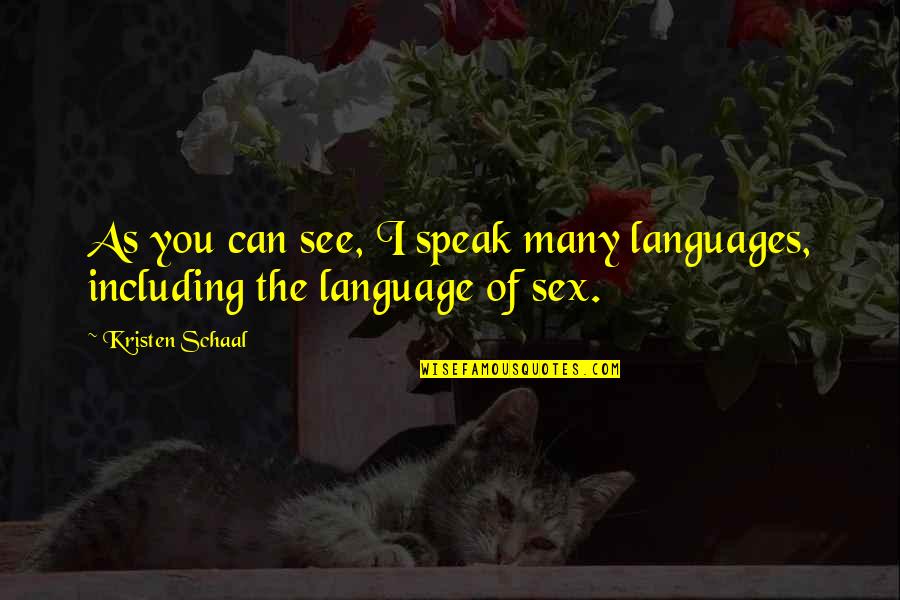 Funny Can Am Quotes By Kristen Schaal: As you can see, I speak many languages,