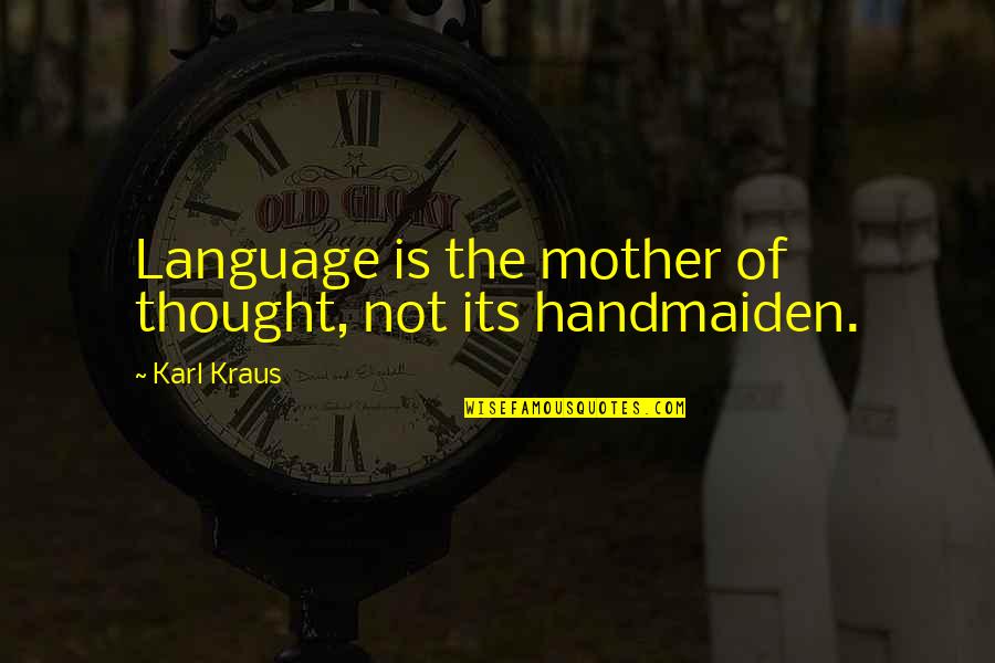 Funny Can You Relate Quotes By Karl Kraus: Language is the mother of thought, not its