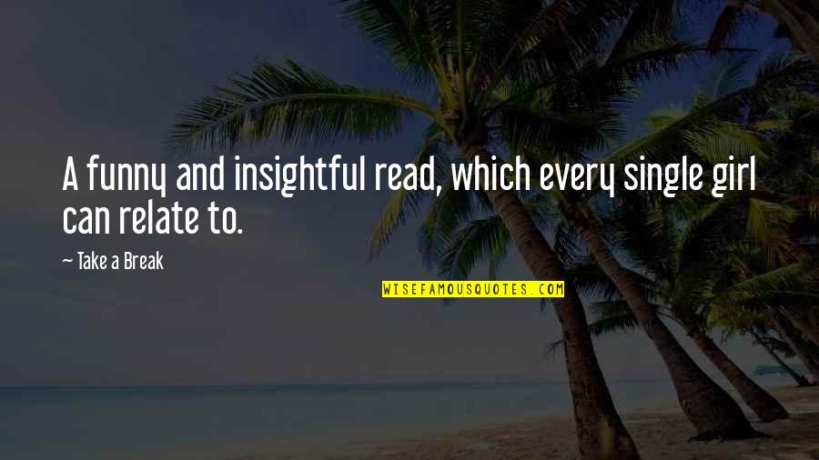 Funny Can You Relate Quotes By Take A Break: A funny and insightful read, which every single