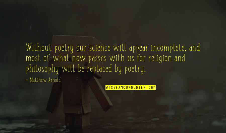Funny Cannibals Quotes By Matthew Arnold: Without poetry our science will appear incomplete, and Funny Cannibals Quotes By Matthew Arnold: Without poetry our science will appear incomplete, and
