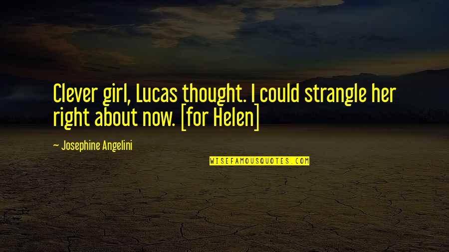 Funny Canoe Trip Quotes By Josephine Angelini: Clever girl, Lucas thought. I could strangle her