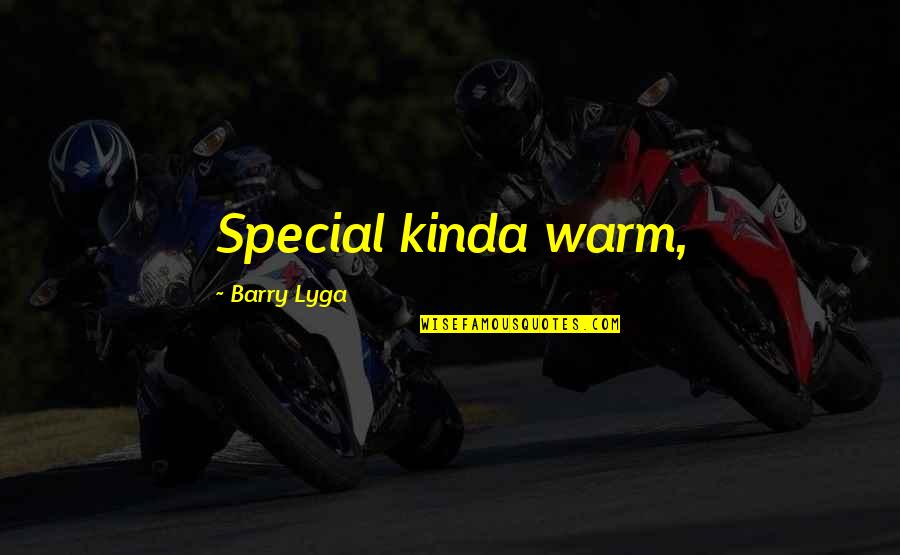 Funny Can't Sing Quotes By Barry Lyga: Special kinda warm,