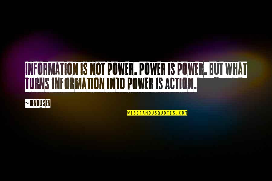 Funny Canuck Quotes By Rinku Sen: Information is not power. Power is power. But
