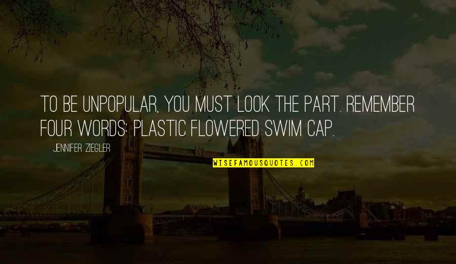 Funny Cap Quotes By Jennifer Ziegler: To be unpopular, you must look the part.