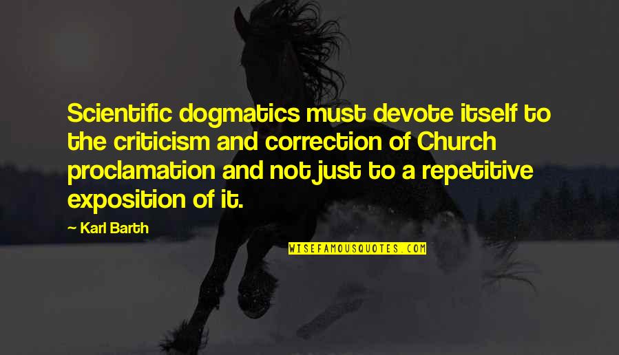Funny Cap Quotes By Karl Barth: Scientific dogmatics must devote itself to the criticism