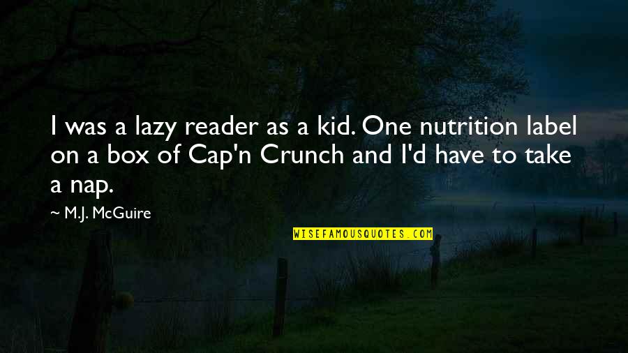 Funny Cap Quotes By M.J. McGuire: I was a lazy reader as a kid.