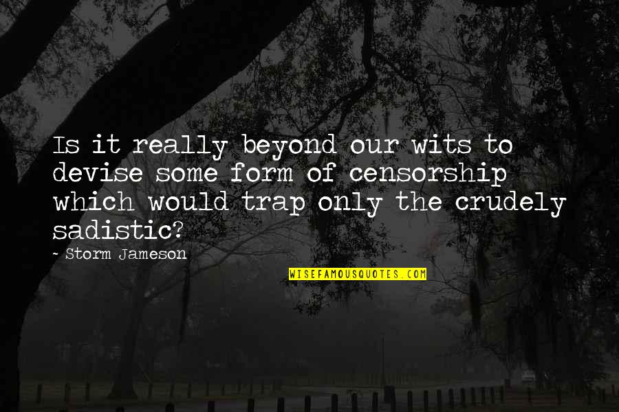 Funny Cap Quotes By Storm Jameson: Is it really beyond our wits to devise