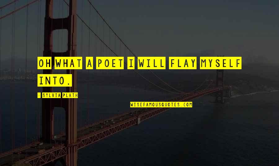 Funny Capitalization Quotes By Sylvia Plath: Oh what a poet I will flay myself