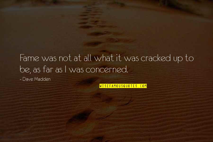 Funny Captain Obvious Quotes By Dave Madden: Fame was not at all what it was
