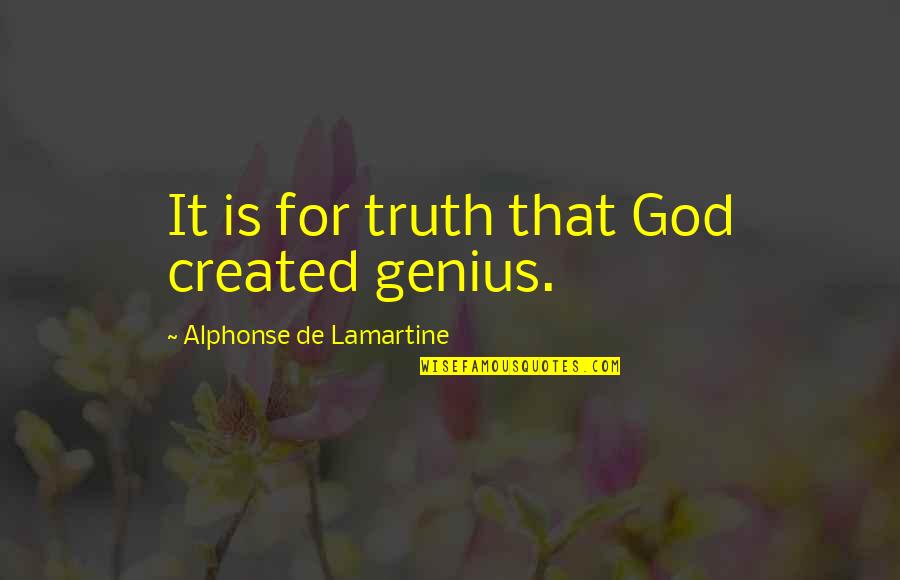 Funny Captain Picard Quotes By Alphonse De Lamartine: It is for truth that God created genius.