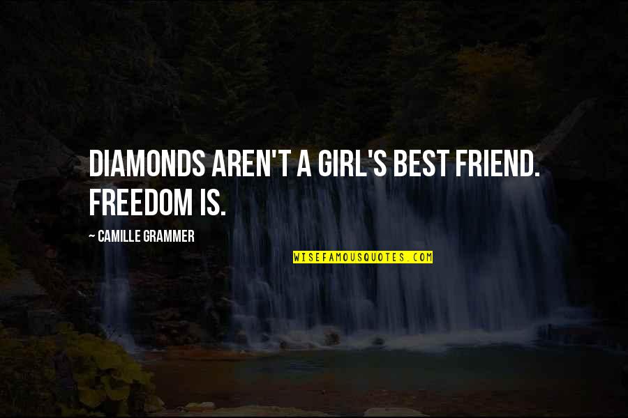 Funny Captivating Quotes By Camille Grammer: Diamonds aren't a girl's best friend. Freedom is.