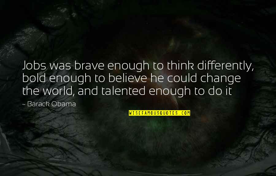 Funny Car Accidents Quotes By Barack Obama: Jobs was brave enough to think differently, bold