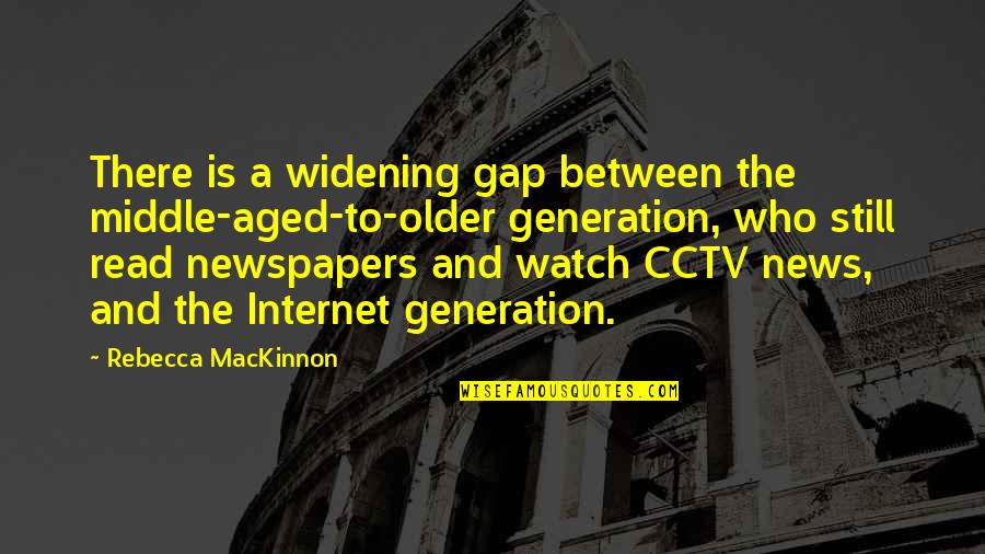 Funny Car Crash Quotes By Rebecca MacKinnon: There is a widening gap between the middle-aged-to-older