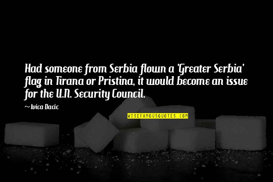 Funny Car Selling Quotes By Ivica Dacic: Had someone from Serbia flown a 'Greater Serbia'