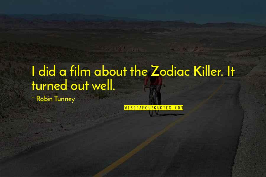 Funny Car Selling Quotes By Robin Tunney: I did a film about the Zodiac Killer.