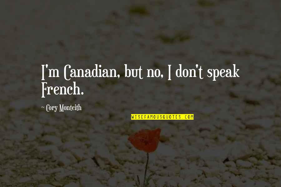 Funny Car Shopping Quotes By Cory Monteith: I'm Canadian, but no, I don't speak French.