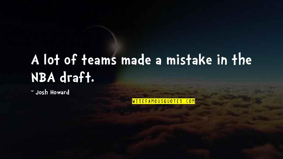 Funny Carolina Panthers Quotes By Josh Howard: A lot of teams made a mistake in Funny Carolina Panthers Quotes By Josh Howard: A lot of teams made a mistake in